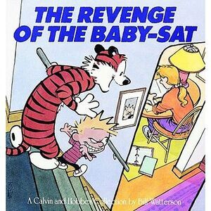The Revenge of the Baby-SAT: A Calvin and Hobbes Collection Volume 6 -- Bill Wat
